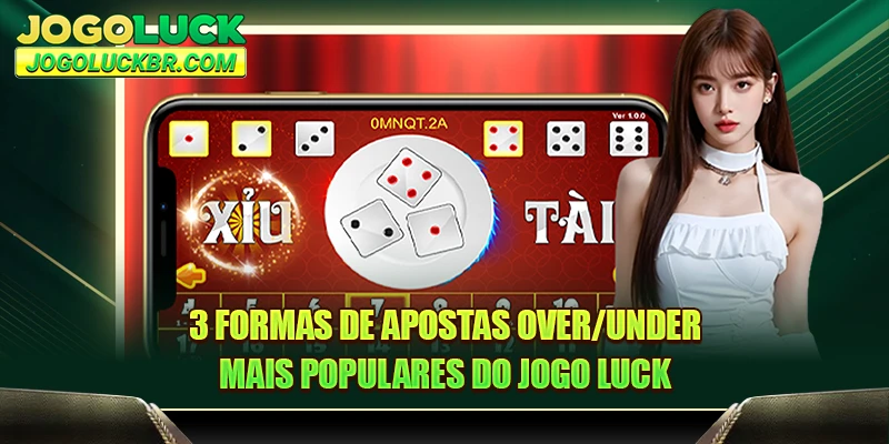 3 formas de apostas Over/Under mais populares do JOGO LUCK