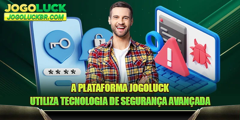 A plataforma JOGOLUCK utiliza tecnologia de segurança avançada