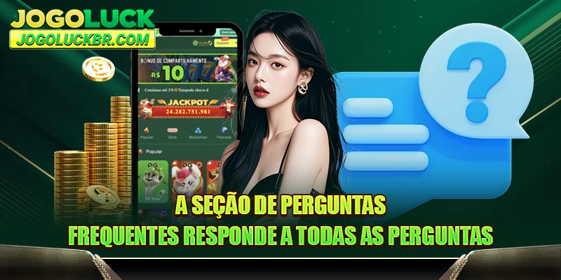 A seção de perguntas frequentes responde a todas as perguntas
