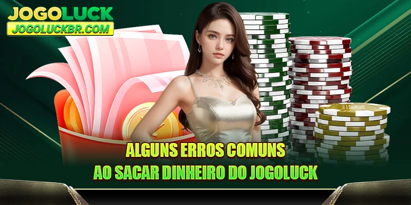 Alguns erros comuns ao sacar dinheiro do jogoluck
