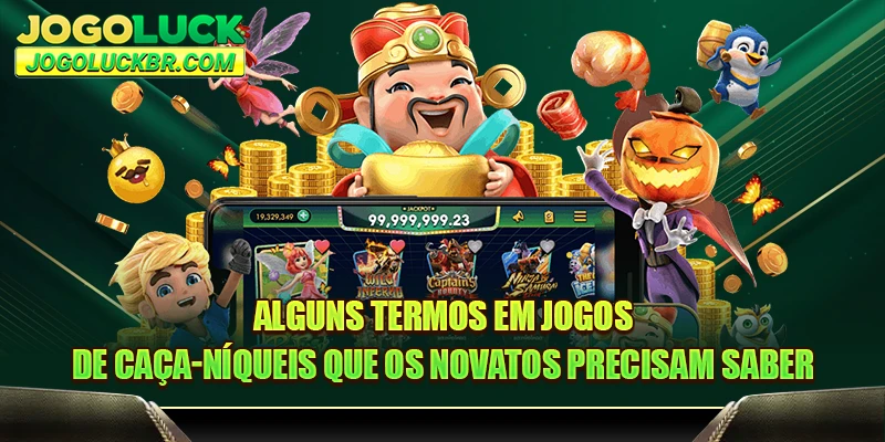 Alguns termos em jogos de caça-níqueis que os novatos precisam saber