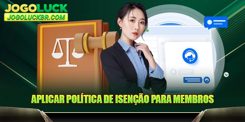 Aplicar política de isenção para membros