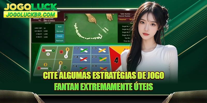 Cite algumas estratégias de jogo Fantan extremamente úteis
