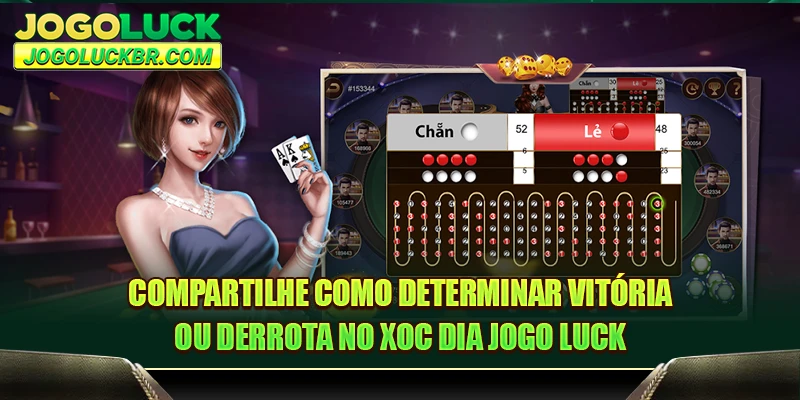 Compartilhe como determinar vitória ou derrota no Xoc Dia JOGO LUCK
