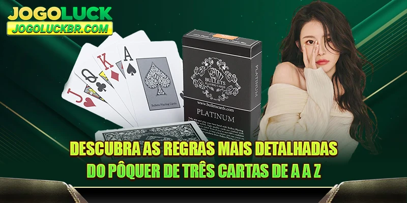 Descubra as regras mais detalhadas do pôquer de três cartas de A a Z