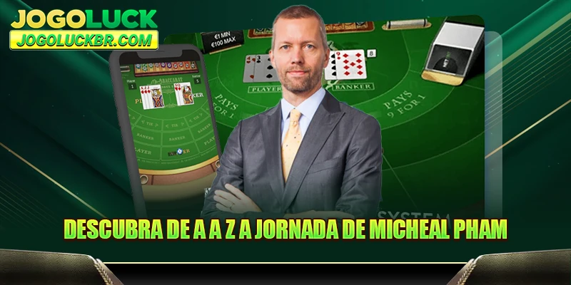 Descubra de A a Z a jornada de Micheal Pham