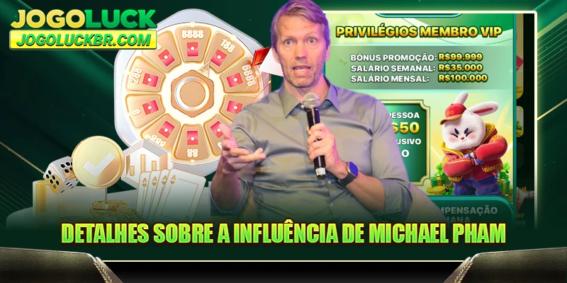 Detalhes sobre a influência de Michael Pham