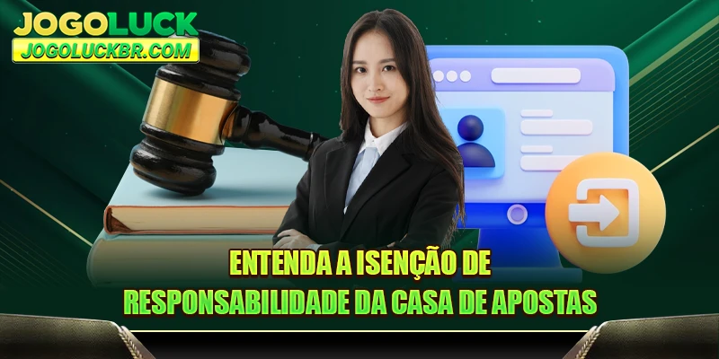 Entenda a isenção de responsabilidade da casa de apostas