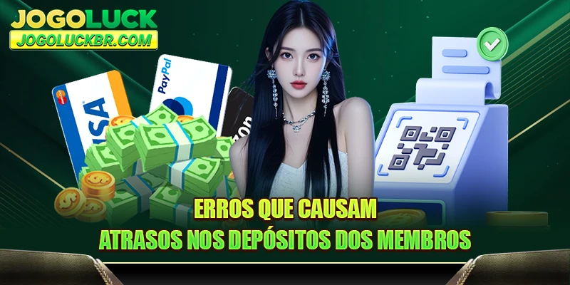 Erros que causam atrasos nos depósitos dos membros