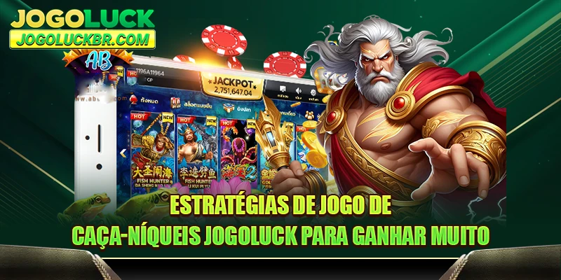 Estratégias de jogo de caça-níqueis JOGOLUCK para ganhar muito
