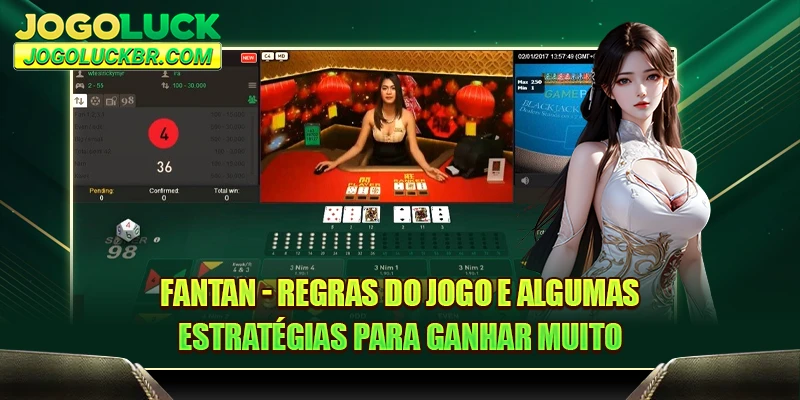 Fantan - Regras do Jogo e Algumas Estratégias para Ganhar Muito