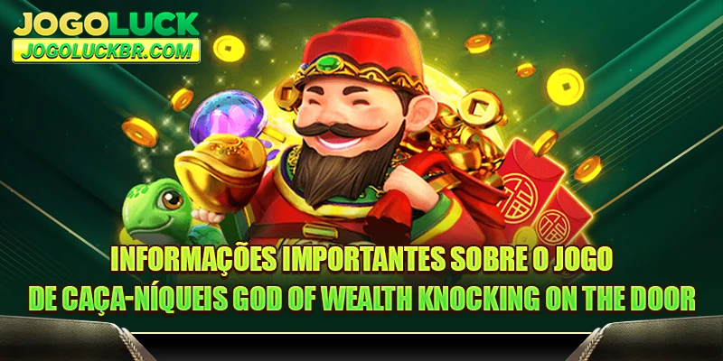 Informações importantes sobre o jogo de caça-níqueis God of Wealth Knocking on the Door