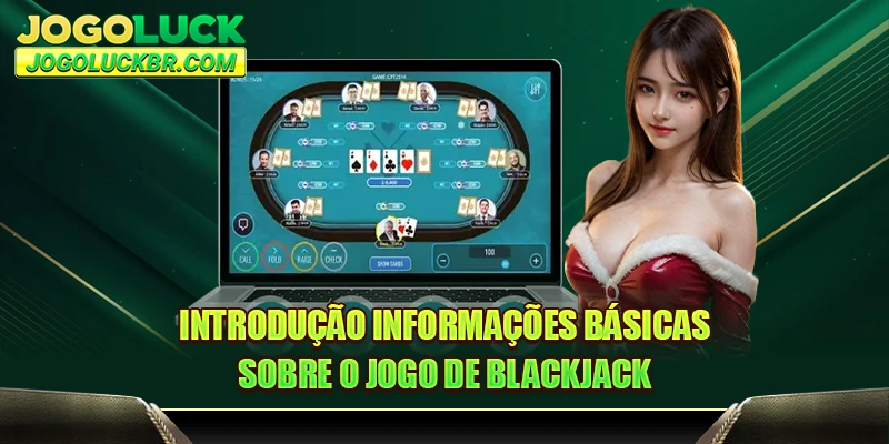 Introdução Informações básicas sobre o jogo de blackjack