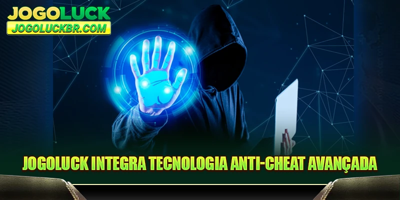 JOGOLUCK integra tecnologia anti-cheat avançada