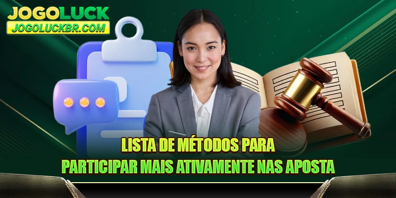 Lista de métodos para participar mais ativamente nas aposta
