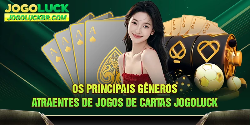 Os principais gêneros atraentes de jogos de cartas JOGOLUCK