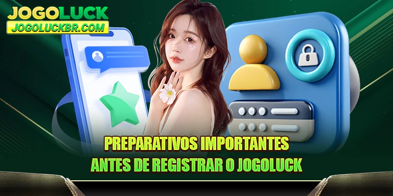 Preparativos importantes antes de registrar o JOGOLUCK