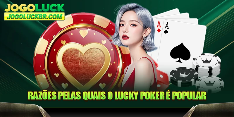 Razões pelas quais o Lucky Poker é popular