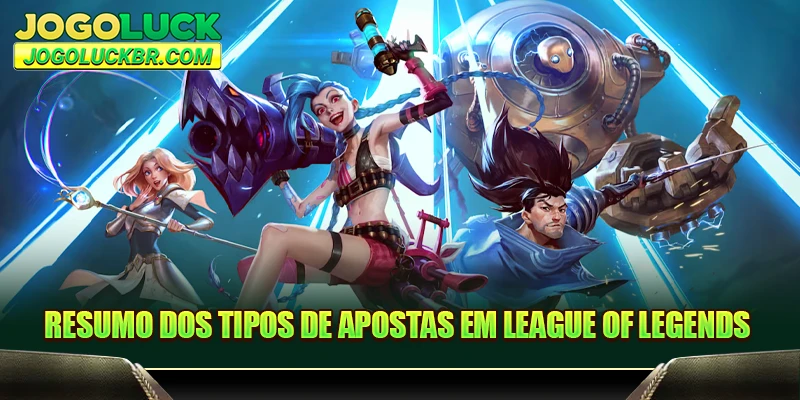 Resumo dos tipos de apostas em League of Legends