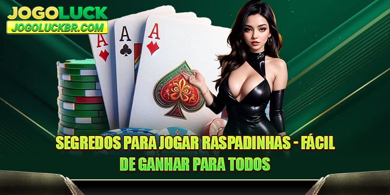 Segredos para jogar raspadinhas - Fácil de ganhar para todos