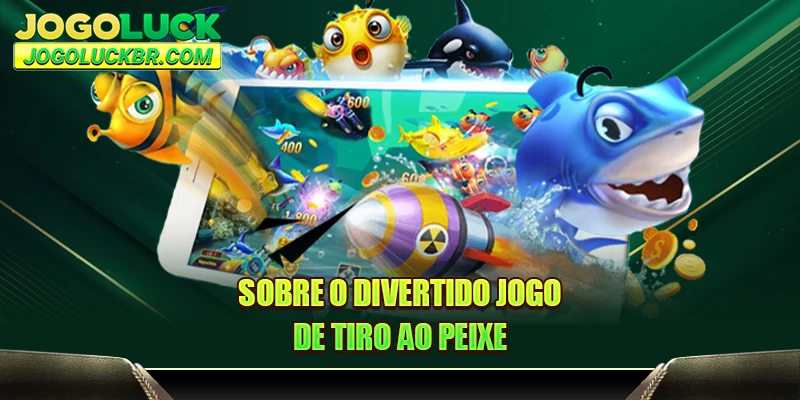Sobre o divertido jogo de tiro ao peixe