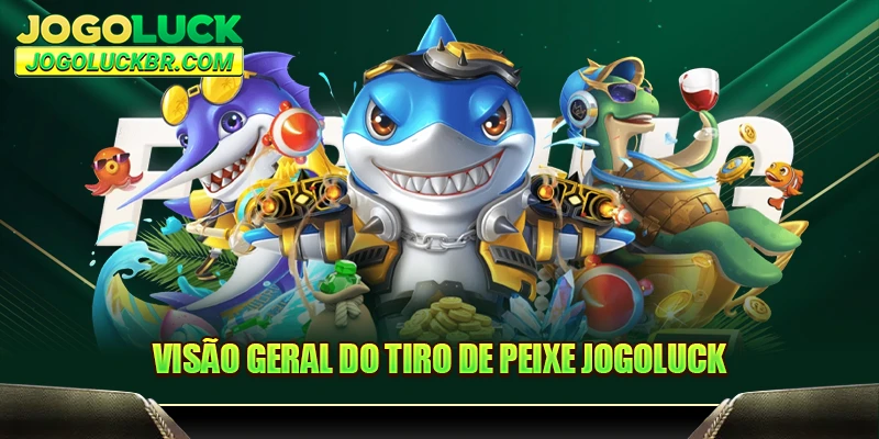 Visão geral do tiro de peixe JOGOLUCK
